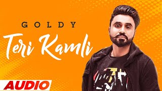 Teri Kamli Full Audio  Goldy Desi Crew  Parmish Verma  Desi Crewl  Latest Punjabi Songs 2022 [upl. by Alvera]