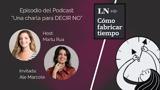 Aprender a decir No  Podcast quotCómo fabricar tiempoquot Martu Rua  Ale Marcote [upl. by Lorenz356]