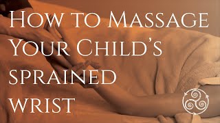 HOW TO MASSAGE YOUR CHILDS SPRAINED WRIST Massage for kids at home [upl. by Milewski64]