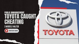 Toyota Caught Cheating Production Stopped on 3 Models [upl. by Nataline]