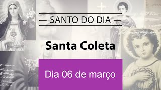 Santo do Dia 06 de Março  Santa Coleta [upl. by Abie]