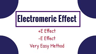 Electromeric Effect  E effect and E effect  Very Easy Method  Chemistry Academy [upl. by Diogenes]