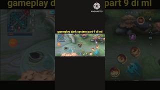 wajib ditonton gameplay dark system part 9 di ml  mlbb shorts ml mlindonesia bebantim mlbb [upl. by Hamilah]