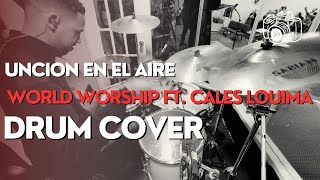 Uncion En El Aire  WorldWorship CalesLouima  Live Drum Cover with Fdrworship [upl. by Snyder254]