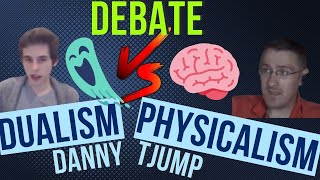 Tjump vs Danny Dualism vs Physicalism [upl. by Ennasus853]