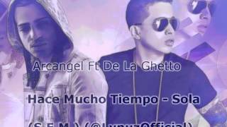 Arcangel Ft De La Ghetto  Hace Mucho TiempoSola LynuzOfficial [upl. by Nyasuh]