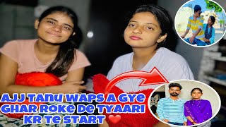 Ajj Tanu waps A Gye Ghar Roke De Tyaari Kr te start ❤️ Chk Kro Full Vlog  karanjagpreetvlogs [upl. by Akinert]