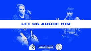 Let Us Adore Him  Prayer Room Legacy Nashville [upl. by Balcer]