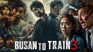 Train to Busan 3 2025 Movie  Gong Yoo Jung Yumi Ma Dongseok  Facts And Review [upl. by Alyhs]