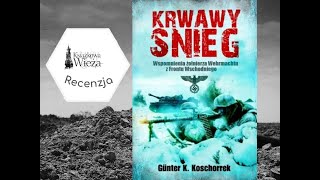 Günter K Koschorrek Krwawy śnieg Wspomnienia żołnierza Wehrmachtu z frontu wschodniego recenzja [upl. by Chan]