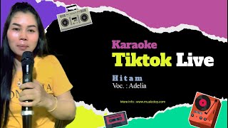 Hitam  Adelia  Live Tiktok Karaoke 04 05 2024 [upl. by Nylitak]