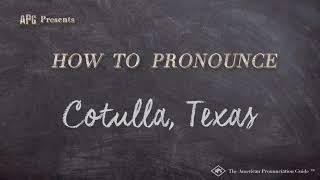 How to Pronounce Cotulla Texas Real Life Examples [upl. by Akerahs]