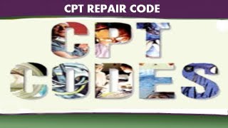 CPT Coding Guidelines — CPT Repair Code [upl. by Anne-Corinne]