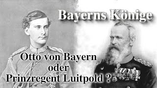 Bayerns Könige 56 Otto I Prinzregent Luitpold übernimmt [upl. by Atima535]