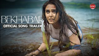 Bekhabar  Music Video Official Trailer  Madhurima Tuli  Anurag Mohn  Shrikant Tuli amp SVMT Music [upl. by Meihar]