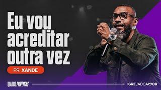 EU VOU ACREDITAR OUTRA VEZ  Culto ao Vivo às 19h30  Igreja do Amor [upl. by Coryden]