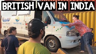 After 4 Years of Driving our UK Vans Arrived in INDIA 🇮🇳 S8E47 [upl. by Coy662]