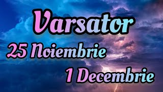 VARSATOR  Saptamana 25 Noiembrie1 Decembrie [upl. by Bekha805]