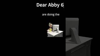 Dear Abby 6 [upl. by Stern]