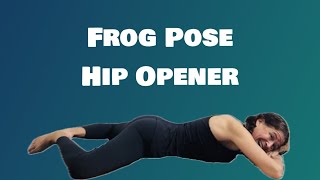 Frog Pose Hip Opener May Be The BEST YOGA HIP STRETCH [upl. by Eatnod435]