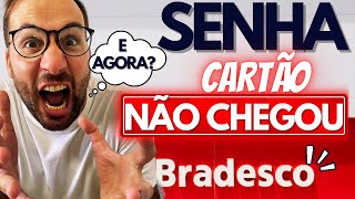 SENHA CARTÃO BRADESCO NÃO CHEGOU E agora [upl. by Adnomar]