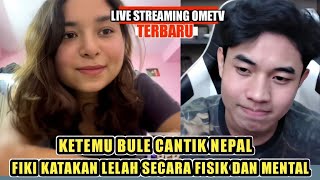 Fiki Naki katakan pada bule cantik Nepal dirinya lelah secara fisik dan mental  livestreaming OMETV [upl. by Asit]