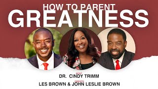 How to Parent Greatness  Dr Cindy Trimm Les Brown and John Leslie Brown [upl. by Nnylahs517]