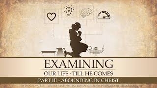 Examining 3  Abounding in Christ [upl. by Pasahow]