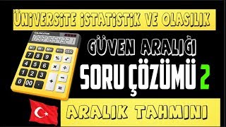 2 SORU GÜVEN ARALIĞI ARALIK TAHMİNLEMESİ SORU ÇÖZÜMÜ ÜNİVERSİTE İSTATİSTİK VE OLASILIK DERSİ [upl. by Moyra]