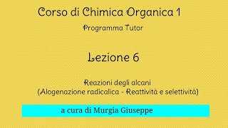 Alogenazione radicalica  Reattività e Selettività  Lezione 6 Tutor [upl. by Cosimo394]