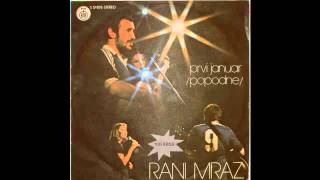 Rani Mraz  Prvi januar popodne  Audio 1979 HD [upl. by Palermo]