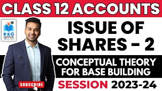 Concepts for base building  Issue of Shares  2  Class 12  Accounts  CA Parag Gupta [upl. by Enyalahs]