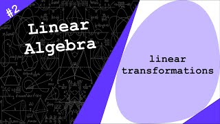 Linear Transformations  Linear Algebra 2 [upl. by Anialem447]