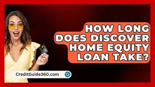 How Long Does Discover Home Equity Loan Take  CreditGuide360com [upl. by Cicero]