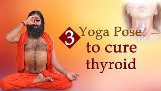 3 Yoga Poses to Cure Thyroid  Swami Ramdev [upl. by Enomal]