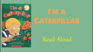 I’m a Caterpillar  Read Aloud  Jean Marzollo [upl. by Eema]