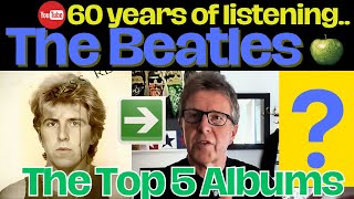 60 Years Of Listening  The BEATLES  The Top 5 Albums [upl. by Lonne282]