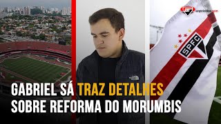 quotA ideia é APRESENTAR em 2030 e o São Pauloquot Gabriel Sá traz DETALHES sobre reforma do Morumbis [upl. by Frechette]