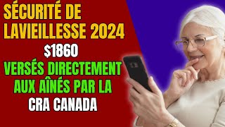 Sécurité de la Vieillesse 2024 1860 Versés Directement aux Aînés par la CRA Canada [upl. by Nan]