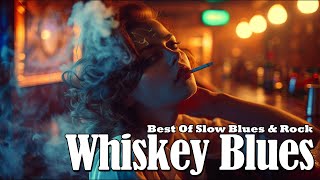 Whiskey Blues Music  Best Slow Blues Songs Playlist  Relaxing Jazz Blues Rock Ballad [upl. by Ereveniug229]