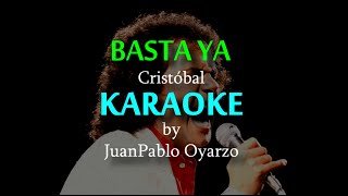 Cristóbal  Basta Ya Karaoke [upl. by Rube]