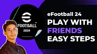 eFootball 2024  How to Play with Friends [upl. by Trebmal]