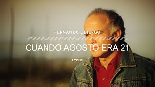 Fernando Ubiergo  Cuando Agosto Era 21  Lyrics [upl. by Nyram92]