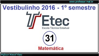 Prova de Matemática Vestibulinho da ETEC  1º Semestre 2016 Questão 31 [upl. by Muslim]