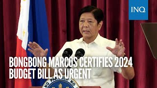 Bongbong Marcos certifies 2024 budget bill as urgent [upl. by Adnohsirk476]