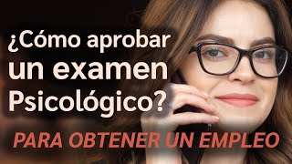 ¿Cómo aprobar un examen psicológico laboral para obtener un empleo 2024 [upl. by Aetnuahs675]