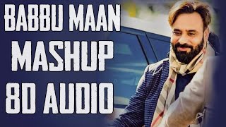 Babbu Maan Mashup 8D AUDIO Babbu Maan All Songs Collection  8D Punjabi Songs [upl. by Alek858]