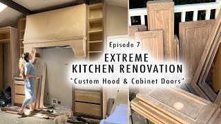 EXTREME KITCHEN RENOVATION EP 7  Custom Hood amp Cabinet Doors [upl. by Nydroj]