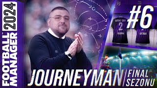 FM24 KARİYER S4B6  JOURNEYMAN FİNAL SEZONU  EN ÜST LİGDEYİZ [upl. by Arimaj]