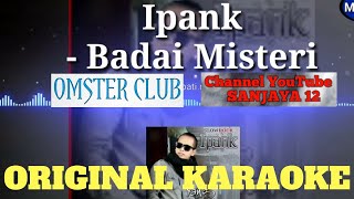 IPANK  Badai Misteri KARAOKE VERSION by Sanjaya 12 Channel [upl. by Nothgiel297]